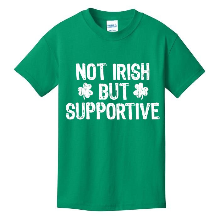 Not Irish But Supportive Funny St Patricks Day Ireland Tee Kids T-Shirt