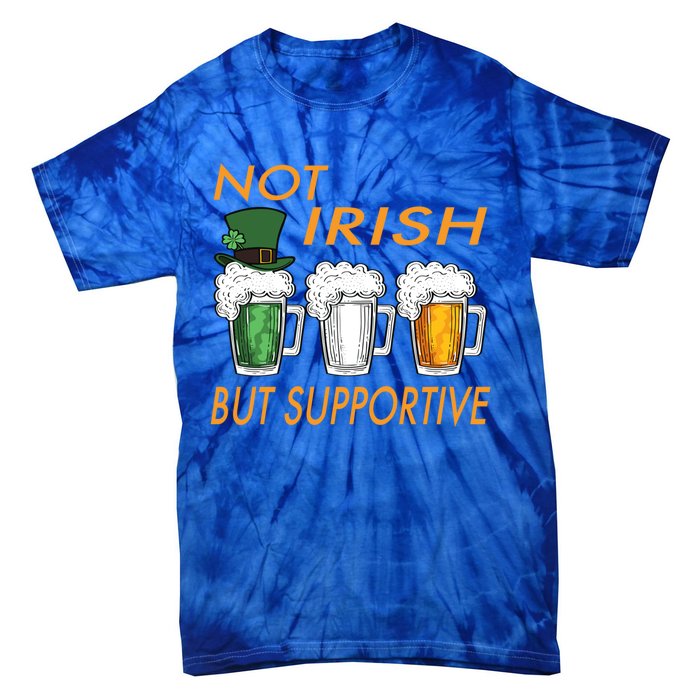 Not Irish But Supportive Ireland Flag Irish Beer St Patricks Gift Tie-Dye T-Shirt