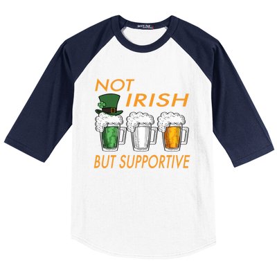 Not Irish But Supportive Ireland Flag Irish Beer St Patricks Gift Baseball Sleeve Shirt