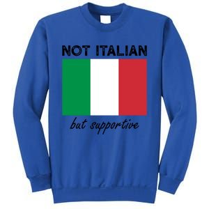 Not Italian But Supportive Gift Sweatshirt