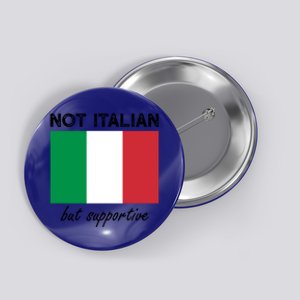 Not Italian But Supportive Gift Button