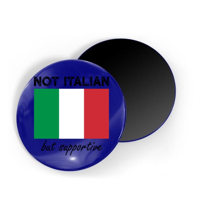 Not Italian But Supportive Gift Magnet