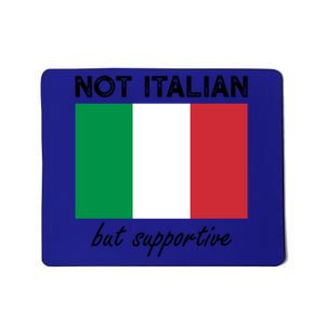 Not Italian But Supportive Gift Mousepad