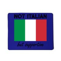 Not Italian But Supportive Gift Mousepad