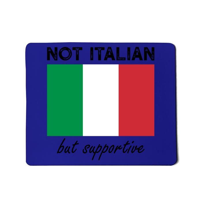 Not Italian But Supportive Gift Mousepad