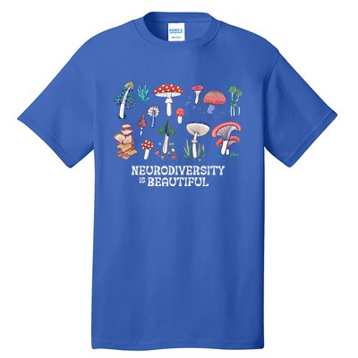 Neurodiversity Is Beautiful Mushroom Autism Awareness Outfit Gift Tall T-Shirt