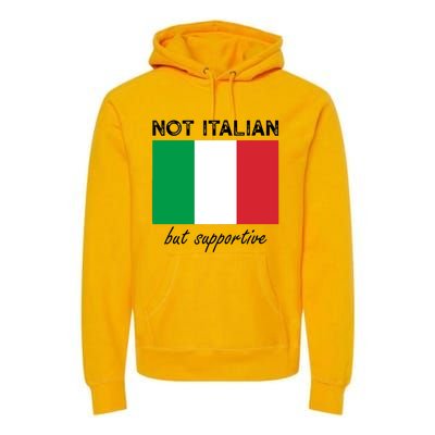 Not Italian But Supportive Premium Hoodie