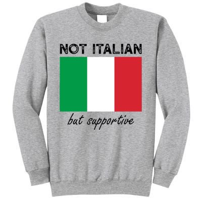 Not Italian But Supportive Sweatshirt