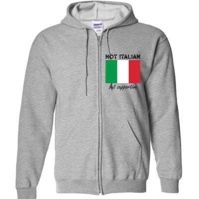 Not Italian But Supportive Full Zip Hoodie