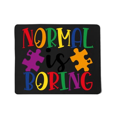 Normal Is Boring Mousepad