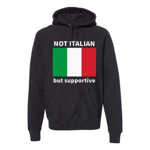 Not Italian But Supportive Premium Hoodie