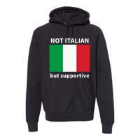 Not Italian But Supportive Premium Hoodie