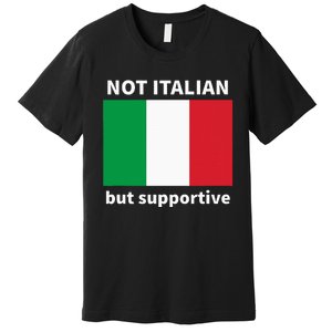 Not Italian But Supportive Premium T-Shirt