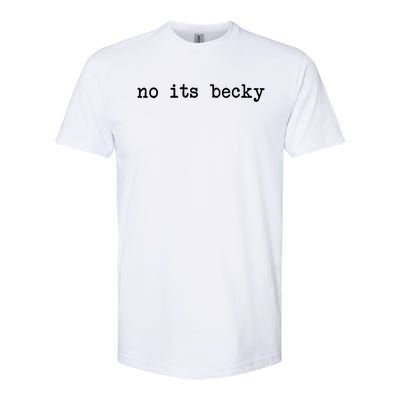 No Its Becky Funny Softstyle® CVC T-Shirt