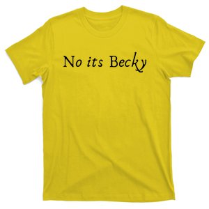 No Its Becky T-Shirt