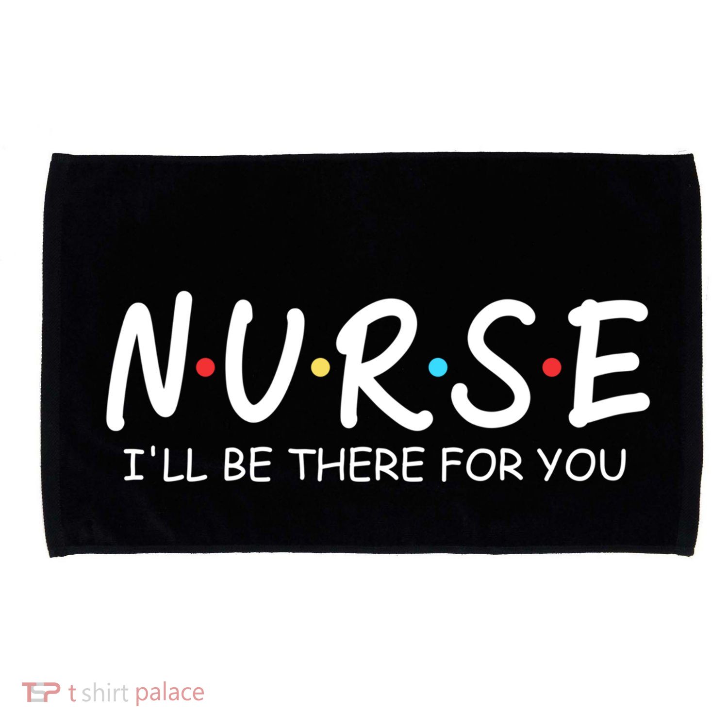 Nurse Ill Be There For You Nursing School Funny Nursing Gift Microfiber Hand Towel