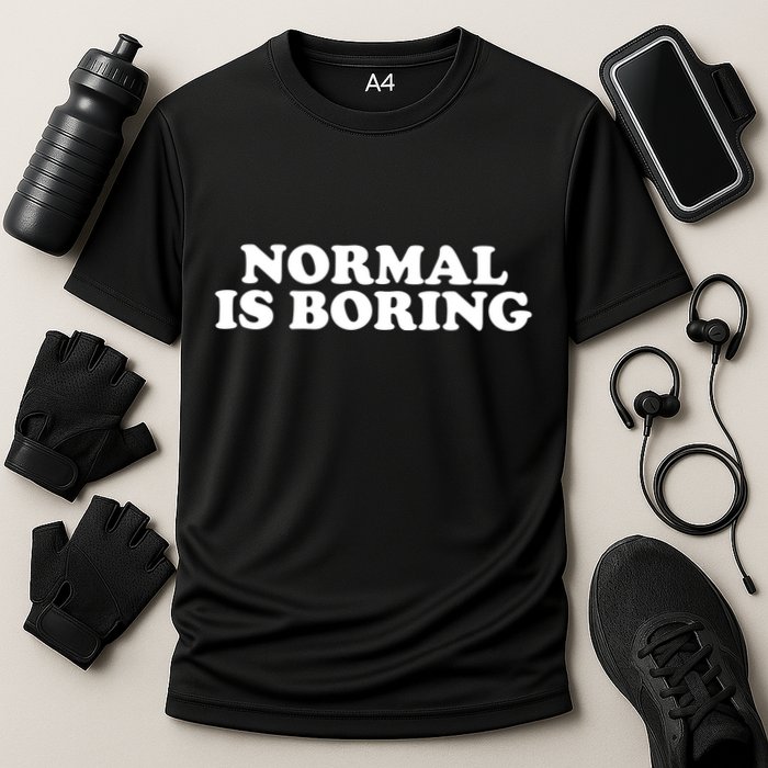Normal Is Boring Performance Shirt