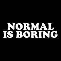 Normal Is Boring Performance Shirt