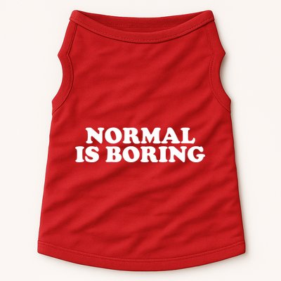 Normal Is Boring Doggie Tank