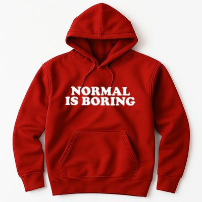 Normal Is Boring Hoodie