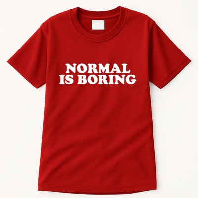 Normal Is Boring Tall T-Shirt