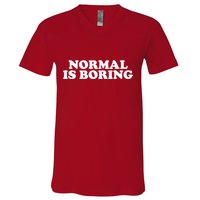 Normal Is Boring V-Neck T-Shirt