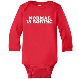 Normal Is Boring Baby Long Sleeve Bodysuit