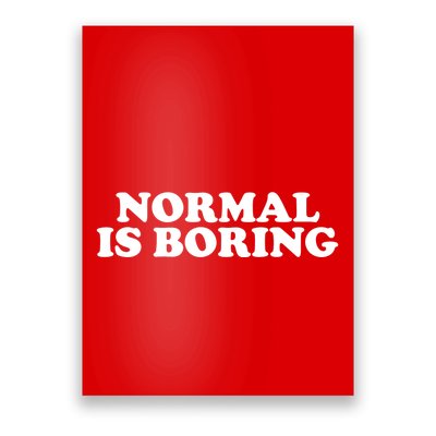 Normal Is Boring Poster