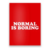 Normal Is Boring Poster