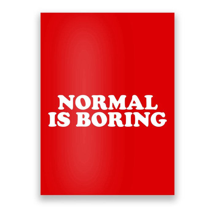 Normal Is Boring Poster