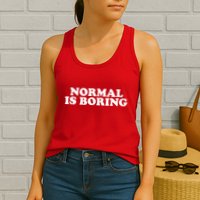 Normal Is Boring Womens Tank Top