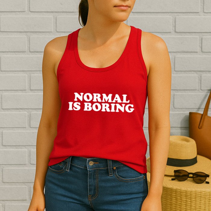 Normal Is Boring Womens Tank Top