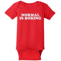 Normal Is Boring Baby Bodysuit