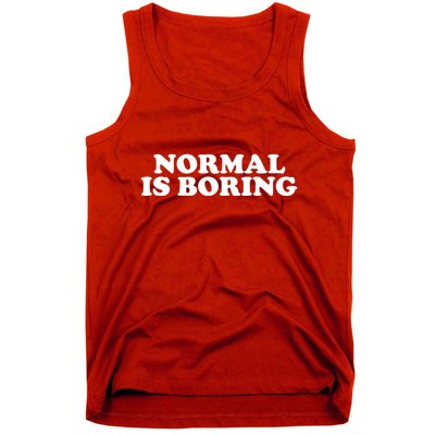 Normal Is Boring Tank Top