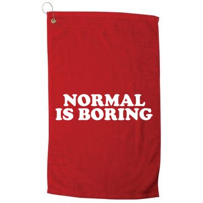 Normal Is Boring Golf Towel