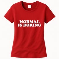 Normal Is Boring Womens T-Shirt