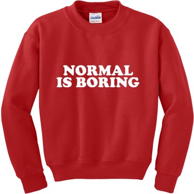 Normal Is Boring Kids Sweatshirt