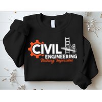 Nothing Impossible Bridge Engineer Civil Engineering Sweatshirt