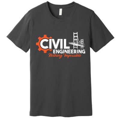 Nothing Impossible Bridge Engineer Civil Engineering Premium T-Shirt