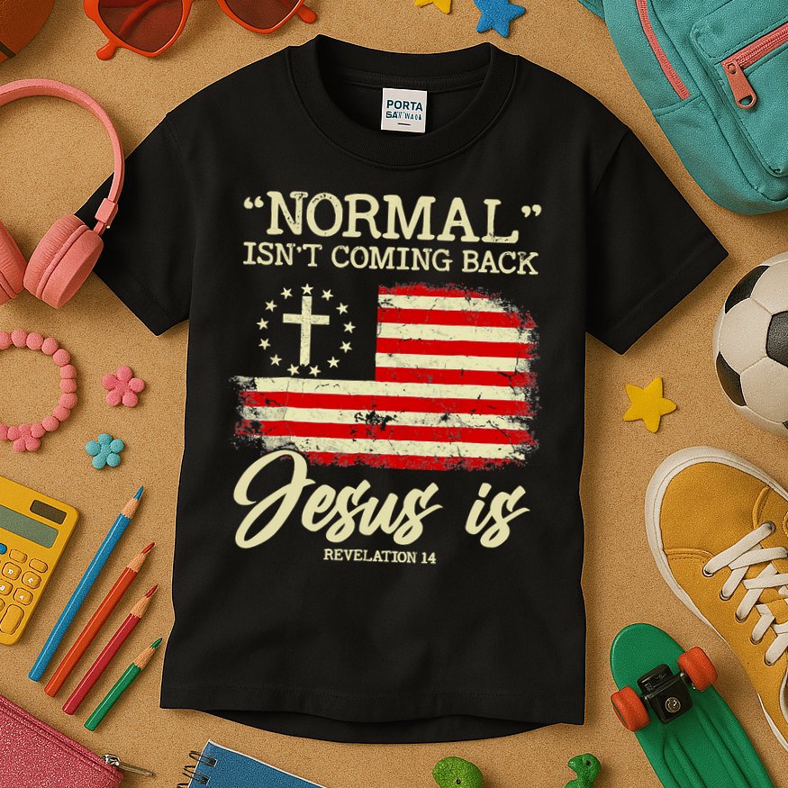 Normal Isn't Coming Back But Jesus Is Revelation 14 Costume Kids T-Shirt