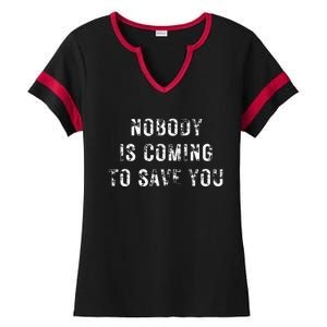 Nobody Is Coming To Save You Ladies Halftime Notch Neck Tee