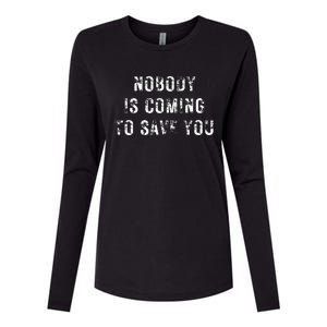 Nobody Is Coming To Save You Womens Cotton Relaxed Long Sleeve T-Shirt