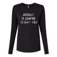 Nobody Is Coming To Save You Womens Cotton Relaxed Long Sleeve T-Shirt