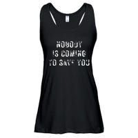 Nobody Is Coming To Save You Ladies Essential Flowy Tank