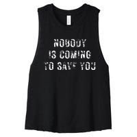 Nobody Is Coming To Save You Women's Racerback Cropped Tank