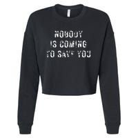 Nobody Is Coming To Save You Cropped Pullover Crew