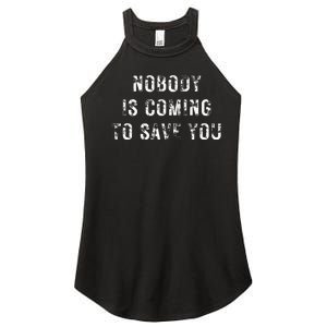 Nobody Is Coming To Save You Women's Perfect Tri Rocker Tank