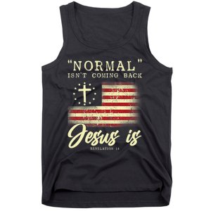 Normal Isnt Coming Back Jesus Is Front And Back Tank Top