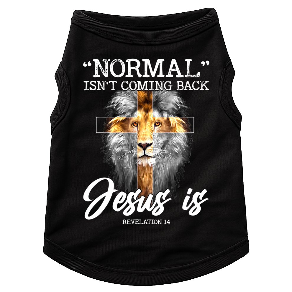 Normal Isn't Coming Back But Jesus Is Cross Christian Doggie Tank