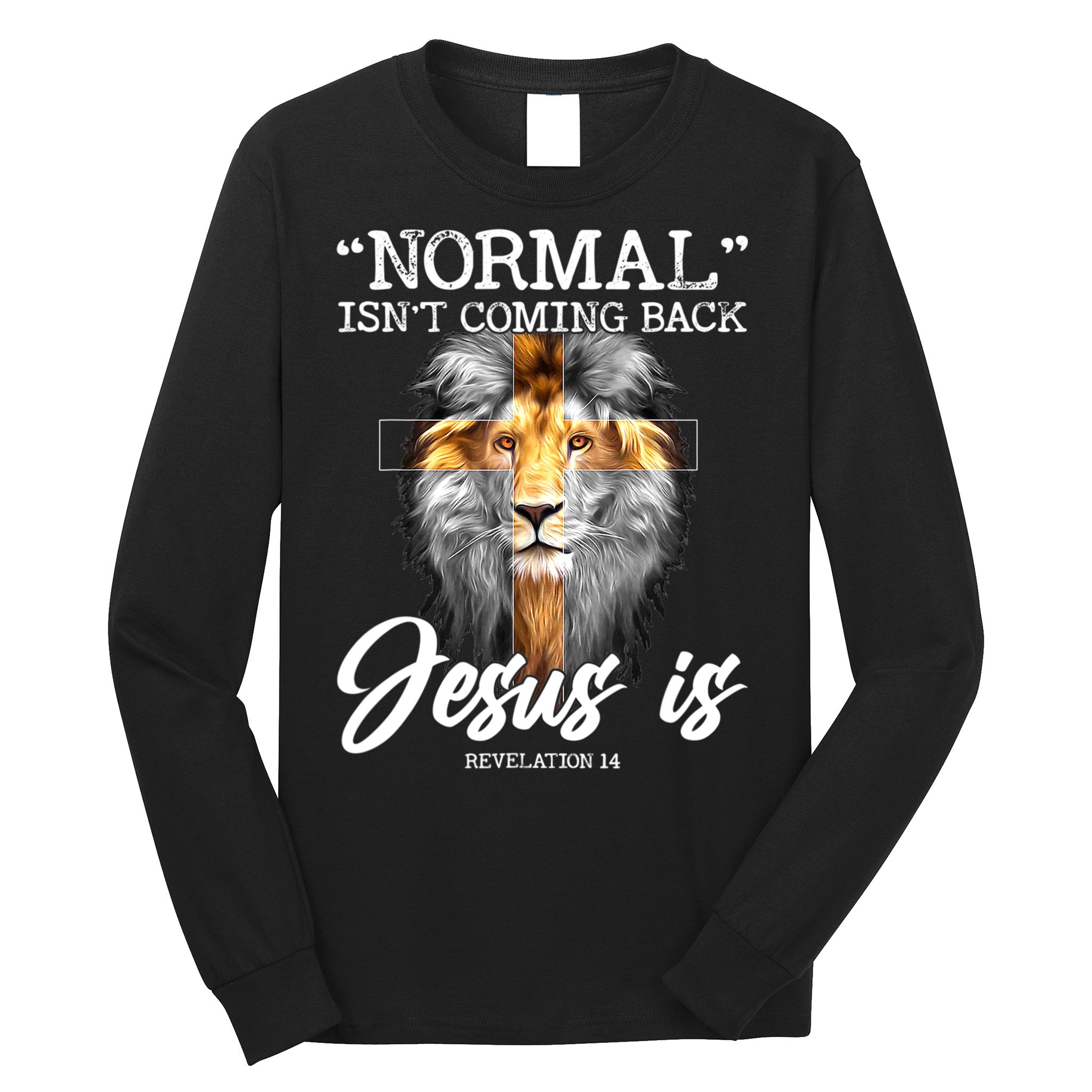 Normal Isn't Coming Back But Jesus Is Cross Christian Long Sleeve Shirt